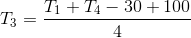 T_{3}=\frac{T_{1}+T_{4}-30+100}{4}