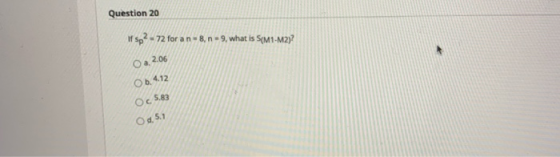 Question 20 of sp2 - 72 for a n-8, n=9, what is S(M1-M2)? Oa 2.06 Ob 412 Oc 5.83 O2.5.1