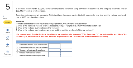 In the most recent month, 200,000 items were shipped to customers using 8,900 direct labor-hours. The company incurred a tota