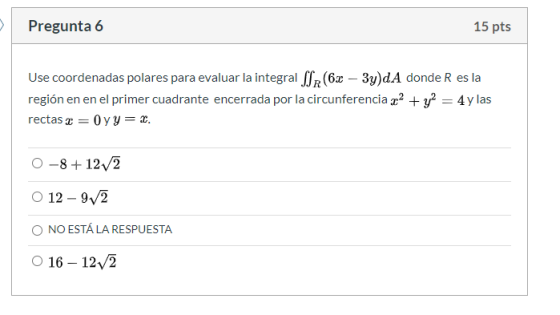 Pregunta 6 15 pts Use coordenadas polares para evaluar la integral SSR (6x – 3y)dA donde R es la región en en el primer cuadr