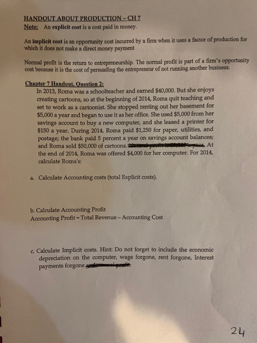 HANDOUT ABOUT PRODUCTION -CH Z Note: An explicit cost is a cost paid in money. An implicit cost is an opportunity cost incurr