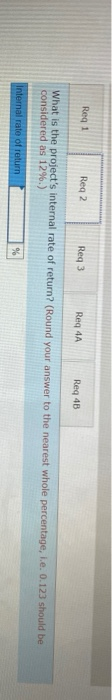 Reg 1 Reg 2 Reg 3 Req 4A Reg 4B What is the projects internal rate of return? (Round your answer to the nearest whole percen
