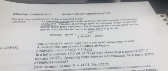 GENERAL CHEMISTRY I GROUP STUDY ASSIGNMENT TE The first two problems are to be submitted today. 1. (25PTS) An astronaut 300 k