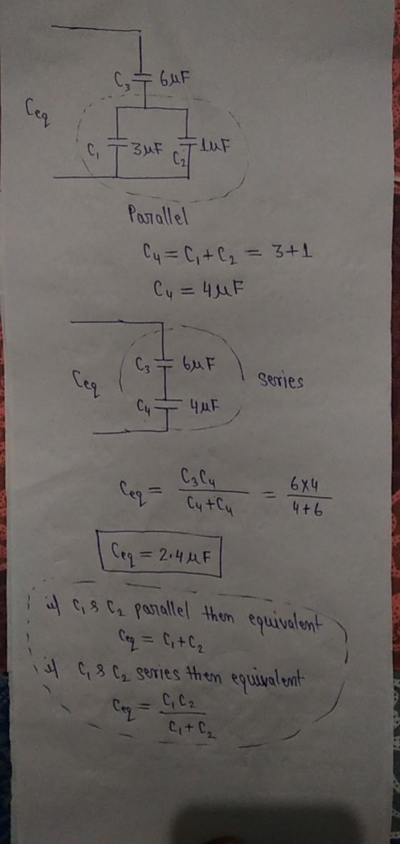 : 6uF leq But I LUF Parallel Cu = C,+C₂ = 3+1 Cu =4uF buf Ceq Series Су 4UF Caly Ceq = 6x4 Cutly 4+6 Ceq=2.4MF ich is C₂ para