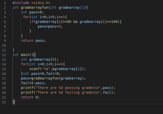 #include <stdio.h> int gradearrayfun (int gradearray[]) { int pass=0; for(int i=0;i<5;i++) { if(gradearray[i]>=60 && gradearr