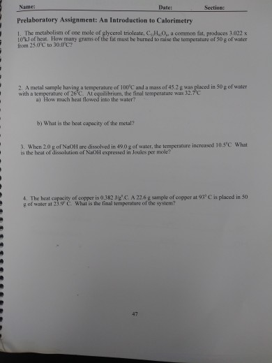 Date: Section: Prelaboratory Assignment: An Introduction to Calorimetry 1. The metabolism of one mole of glycerol troleate, C