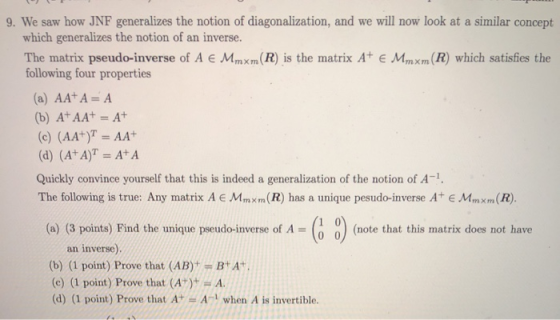 9. We saw how JNF generalizes the notion of diagonalization, and we will now look at a similar concept which generalizes the