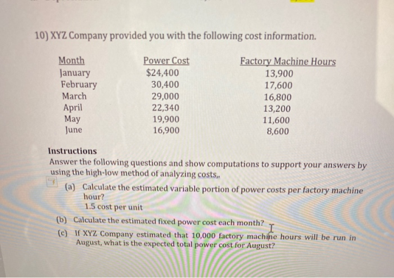 10) XYZ Company provided you with the following cost information. Month January February March April May June Power Cost $24,