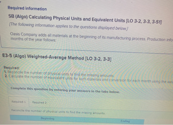 Required information SB (Algo) Calculating Physical Units and Equivalent Units [LO 3-2, 3-3, 3-S1] [The following information
