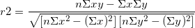 \small r2=\frac{n\Sigma xy-\Sigma x\Sigma y}{\sqrt{ \left [ n\Sigma x^{2} -(\Sigma x)^{2}\right ]\left [ n\Sigma y^{2}-(\Sigma y)^{2} \right ]}}