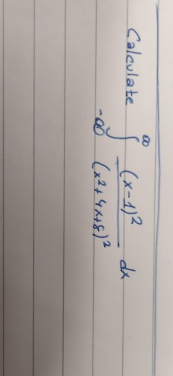 - Calculate I (x-1)² -oo (x² + 4x+8) ² dx