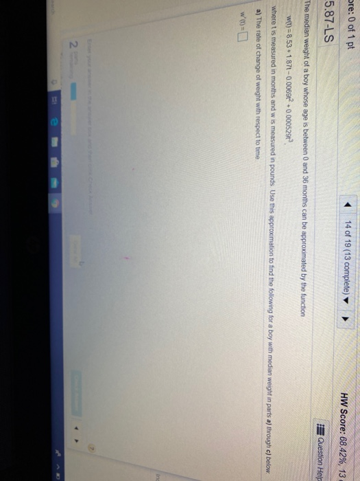 pre: 0 of 1 pt 14 of 19 (13 complete) HW Score: 68.42%, 13 5.87-LS Question Help The median weight of a boy whose age is betw