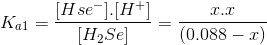 Kai = [H se-]-[H+] (H2Se 2. (0.088 - )