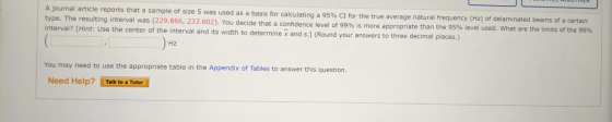 A journal article reports that a sample of size 5 was used as a basis for calculating a 95% CI for the true average natural f