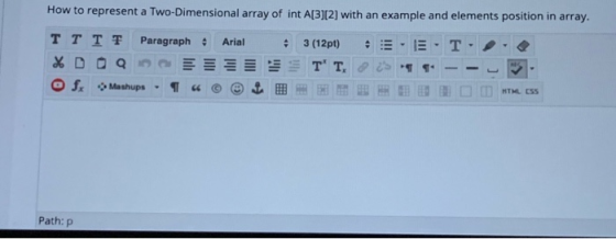 How to represent a Two-Dimensional array of int A[3][2] with an example and elements position in array. Arial TT TT Paragraph