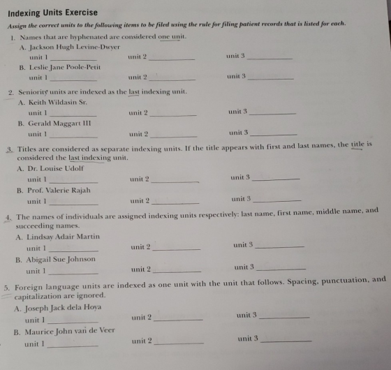 unit 2 Indexing Units Exercise Assign the correct units to the following items to be filed using the rule for filing patient