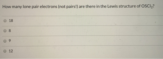 How many lone pair electrons (not pairs!) are there in the Lewis structure of OSCIZ? 18 08 09 12