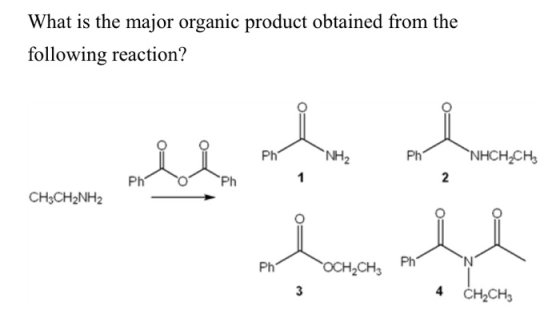 What is the major organic product obtained from the following reaction? Ph CNH, NHCH2CH3 ཡག པ ན པ ག | Pho CH3CH2NH2 Ph 1 Ph O