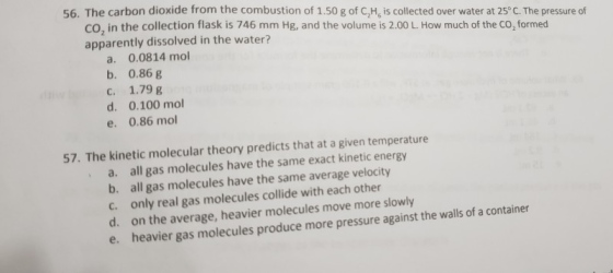 56. The carbon dioxide from the combustion of 1.50 g of C,H, is collected over water at 25°C. The pressure of CO, in the coll