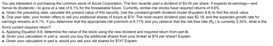 You are interested in purchasing the common stock of Azure Corporation. The firm recently paid a dividend of $3.00 per share.