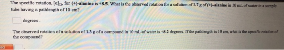The specific rotation, (a)p, for (+)-alanine is +8.5. What is the observed rotation for a solution of 1.7 g of (+)-alanine in