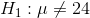 H_1:\mu \neq 24