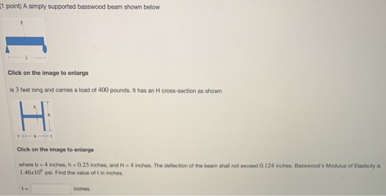 (1 point) A simply supported basswood beam shown below Click on the image to enlarge is 3 feet long and carries a load of 400