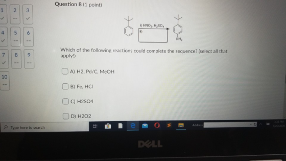 Question 8 (1 point) 1 2 3 > i) HNO3, H2SO4 ii) 4 5 6 NH2 Which of the following reactions could complete the sequence? (sele