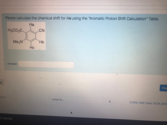 Please calculate the chemical shift for Ha using the Aromatic Proton Shift Calculation Table. Ha H3C02C CN MezN Hb Hc Answe