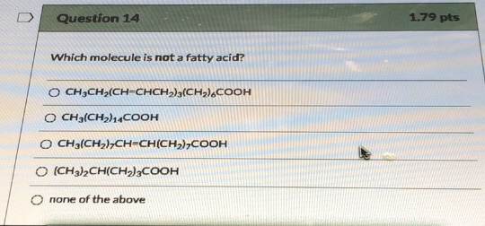 none of the above HOODE(CH)HDH) O HOOO(HD)H?=H54H5)CH O ноорнэҒно о HO02°C<H2+( HDHD-HD)*HD+H20 Which molecule is not a fatt
