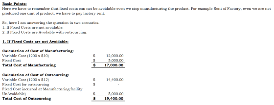 Basic Points: Here we have to remember that fixed costs can not be avoidable even we stop manufacturing the product. For exam