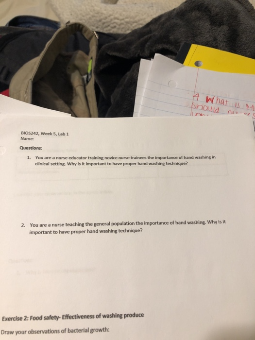 nl hat i noud BIOS242, Week S, Lab 1 Name: Questions: 1. You are a nurse educator training novice nurse trainees the importan