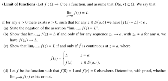 (Limit of functions) Let f : 2-» C be a function, and assume that D(a, r) C Q. We say that lim f(z) L Ď(a, 6) we have |f(z) L