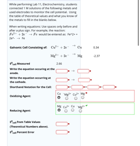 While performing Lab 11, Electrochemistry, students connected 1 M solutions of the following metals and used electrodes to mo