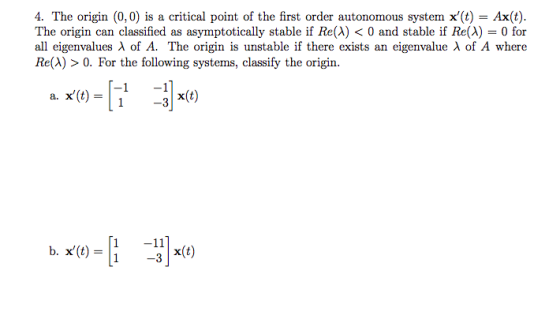 4. The origin (0,0) is a critical point of the first order autonomous system x(t)- Ax(t) The origin can classified as asympt