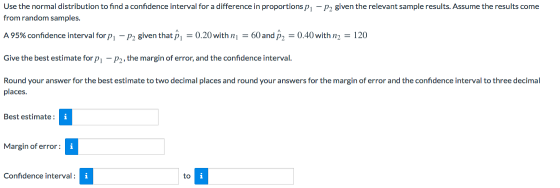 - P2 given the relevant sample results. Assume the results come Use the normal distribution to find a confidence interval for