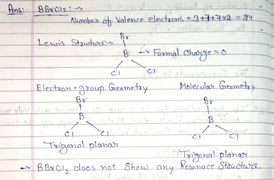 Ans: B Brol2:7 restolo priband to rednica Number of Valence electrons -3++7x2 = 24 Lewis Structurel-> B -> Formal charge = 0
