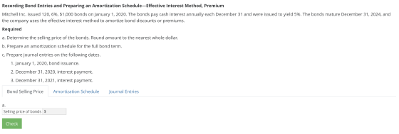 Recording Bond Entries and Preparing an Amortization Schedule-Effective Interest Method, Premium Mitchell Inc. issued 120, 6%