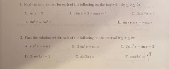 1. Find the solution set for each of the following on the interval - 27 x < 2 A. secx = 2 B. 5 sino - 3 = sin - 5 C. 3tan? =