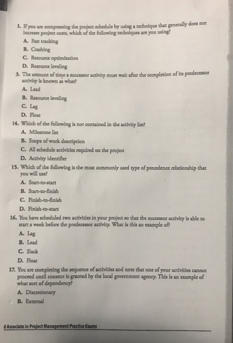 2. If you are compressing the project schedule by using a technique that generally does not increase project costs, which of