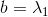 b=\lambda_1