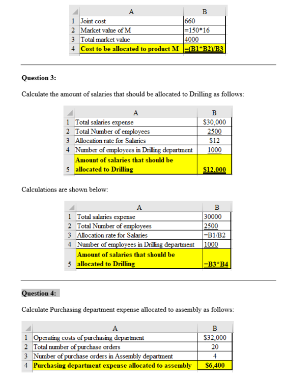 A 1 Joint cost 2 Market value of M 3 Total market value 4 Cost to be allocated to product M 660 =150*16 4000 =(B1*B2/B3 Quest