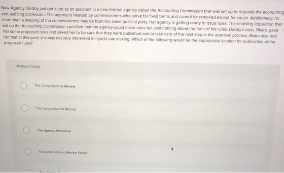 New Agency, Debby just got a job as an assistant in a new federal agency called the Ac and auditing profession. The agency is
