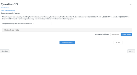 Question 13 View Policies Show Attempt History Current Attempt in Progress Marin Company is constructing a building. Construc