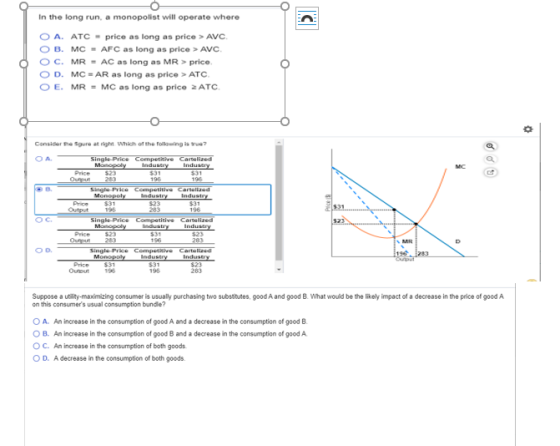 In the long run, a monopolist will operate where OA. ATC - price as long as price > AVC O B. MC - AFC as long as price > AVC