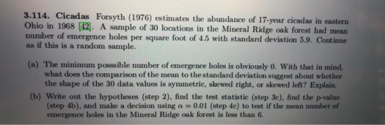 3.114. Cicadas Forsyth (1976) estimates the abundance of 17-year cicadas in eastern Ohio in 1968 (42). A sample of 30 locatio