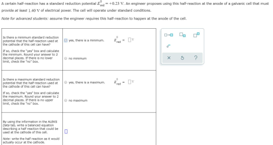 A certain half-reaction has a standard reduction potential Ered = +0.23 V. An engineer proposes using this half-reaction at t