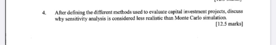 4. After defining the different methods used to evaluate capital investment projects, discuss why sensitivity analysis is con