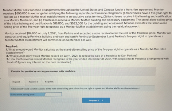 Monitor Muffier sells franchise arrangements throughout the United States and Canada. Under a franchise agreement, Monitor re