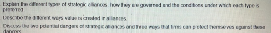 Explain the different types of strategic alliances, how they are governed and the conditions under which each type is preferr